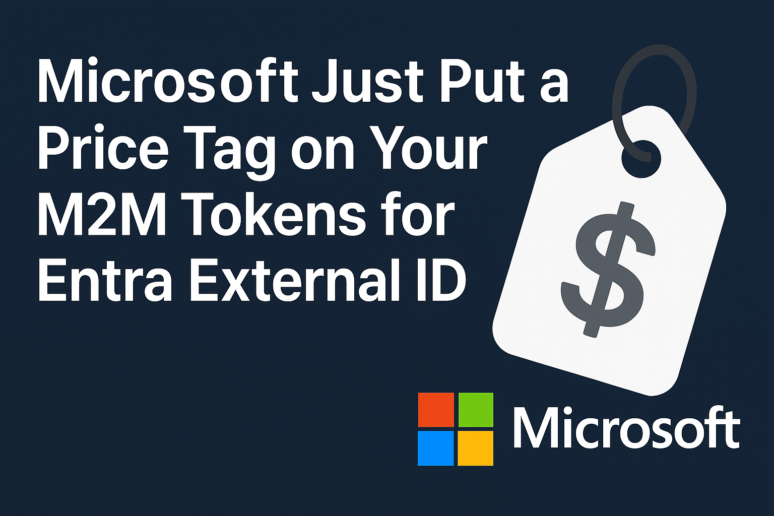 Microsoft Just Put a Price Tag on Your M2M Tokens for Entra External ID